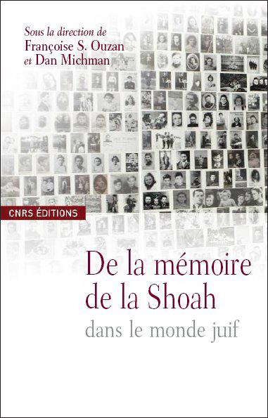 De la mémoire de la Shoah dans le monde juif - Dir. Françoise Ouzan et Dan Michman