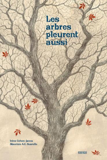 Les arbres pleurent aussi - Irène Cohen-Janca