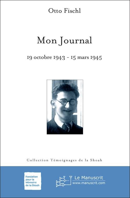 Mon Journal (19 octobre 1943 - 15 mars 1945) - Otto Fischl