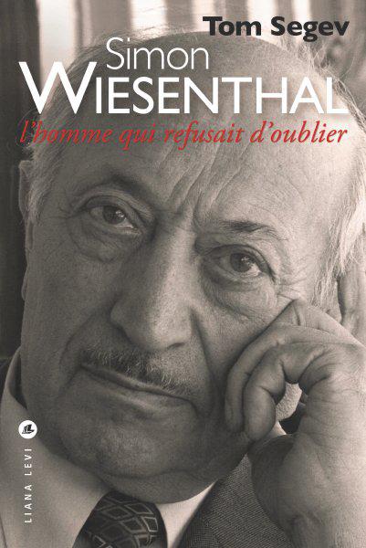 Simon Wiesenthal, l’homme qui refusait d'oublier - Tom Segev