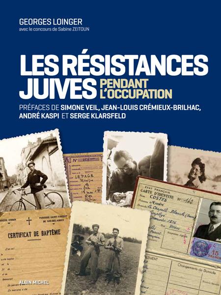 Les résistances juives pendant l’Occupation - Georges Loinger avec le concours de Sabine Zeitoun