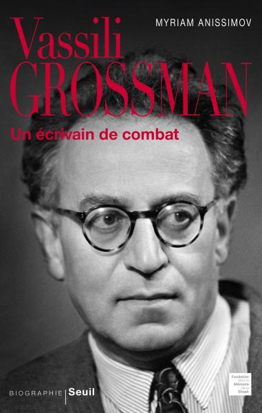 Vassili Grossman. Un écrivain de combat - Myriam Anissimov