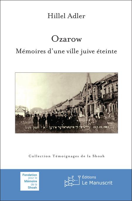 Ozarow. Mémoires d’une ville juive éteinte - Hillel Adler