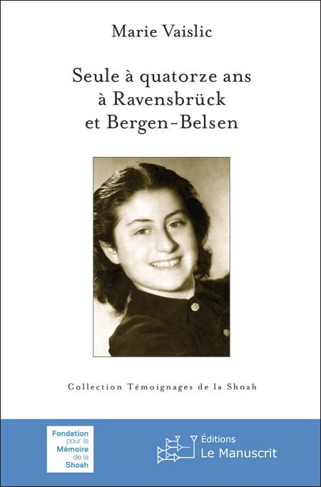 Seule à quatorze ans à Ravensbrück et Bergen-Belsen - Marie Vaislic