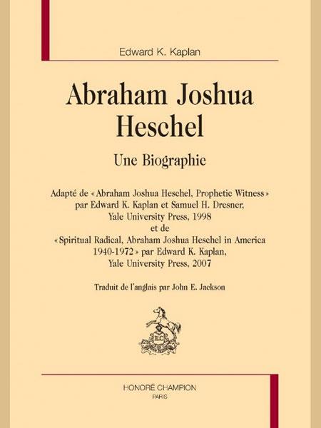 Abraham Joshua Heschel, une biographie - Edward K. Kaplan