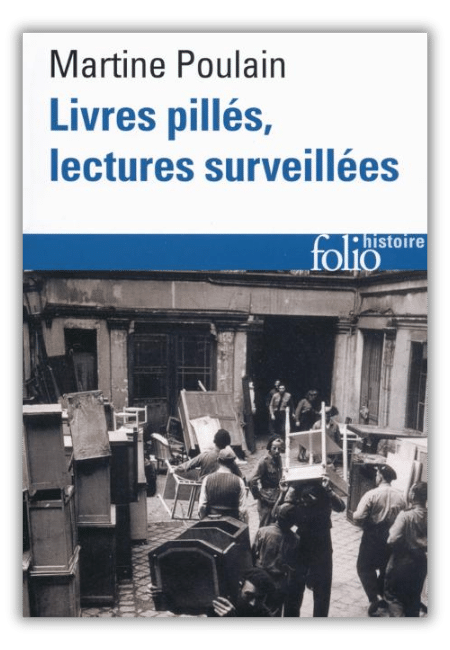 Livres pillés, lectures surveillées. Les bibliothèques françaises sous l'Occupation - Martine Poulain