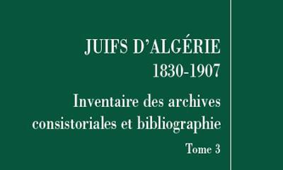 Juifs d'Algérie, 1830-1907. Inventaire des archives consistoriales et bibliographie - Richard Ayoun