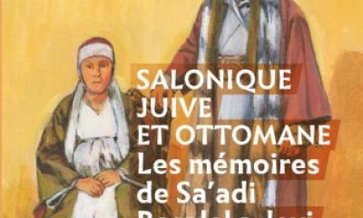 Salonique juive et ottomane - Les mémoires de Sa'adi Besalel a-levi