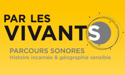 Par Les Vivants - Parcours sonores. Histoire incarnée & géographie sensible