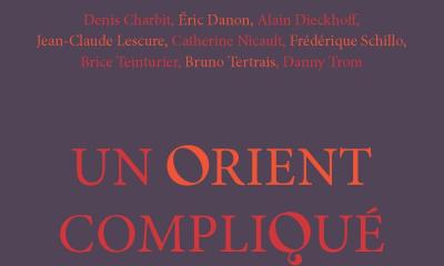 Un Orient compliqué - collectif