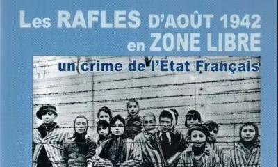 Les rafles de l'été 1942 en zone libre. Un crime de l’État français. Un film d'Antoine Casubolo Ferro