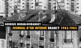 Journal d'un interné. Drancy 1942-1943 - Georges Horan-Koiransky