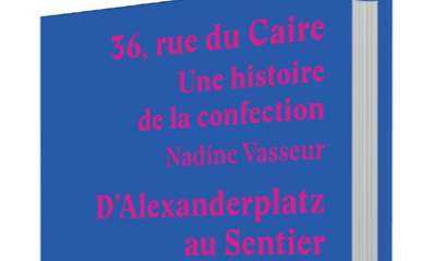 36, rue du Caire. Une histoire de la confection & "D’Alexanderplatz au Sentier" - Nadine et Guy Vasseur