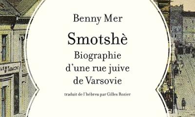 Smotshè, biographie d’une rue juive de Varsovie - Benny Mer