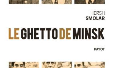 Le ghetto de Minsk - Hersh Smolar