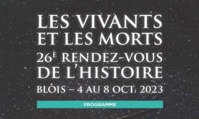 26e Rendez-vous de l'Histoire de Blois "Les vivants et les morts"