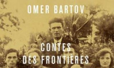 Contes des frontières. Faire et défaire le passé en Ukraine - Omer Bartov