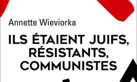 Couverture Ils étaient juifs, résistants, communistes