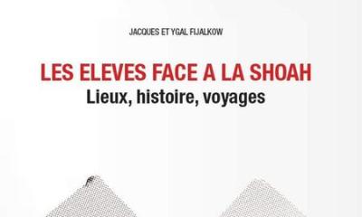 Les élèves face à la Shoah. Lieux, histoire, voyages - Jacques et Ygal Fijalkow (dir.)