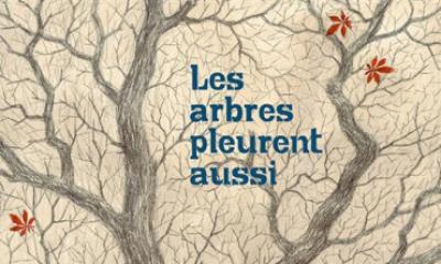 Les arbres pleurent aussi - Irène Cohen-Janca