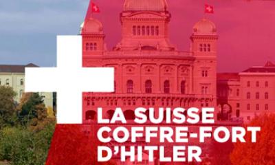 La Suisse, coffre-fort d'Hitler. Un film de Xavier Harel et Olivier Lamour