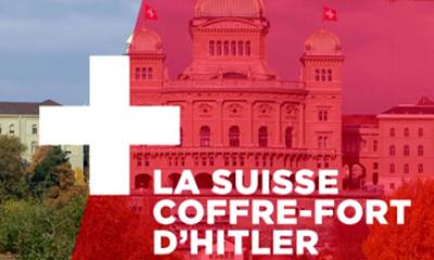 La Suisse, coffre-fort d'Hitler