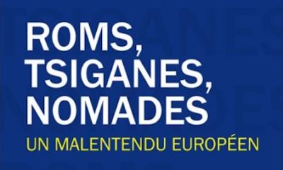 Roms, Tsiganes, Nomades. Un malentendu européen - Dir. Catherine Coquio, Jean-Luc Poueyto