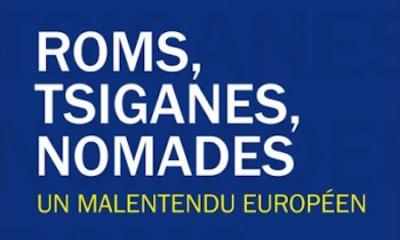 Roms, Tsiganes, Nomades. Un malentendu européen - Dir. Catherine Coquio, Jean-Luc Poueyto
