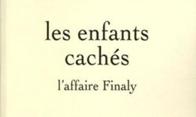 Les enfants cachés. L'affaire Finaly (1945-1953) - Catherine Poujol