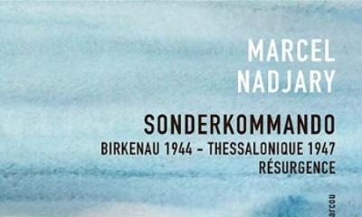 Sonderkommando. Birkenau 1944 - Thessalonique 1947. Résurgence - Marcel Nadjary