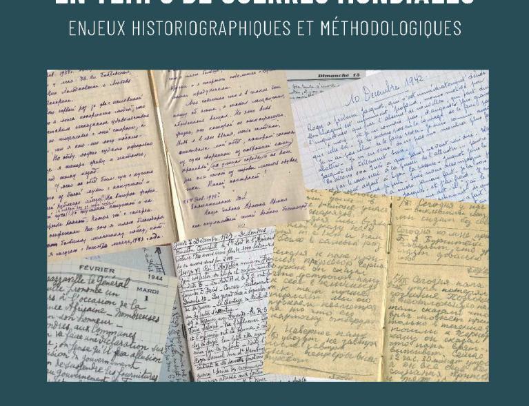 #Colloque : "Journaux personnels en temps de guerres mondiales - Enjeux historiographiques et méthodologiques"